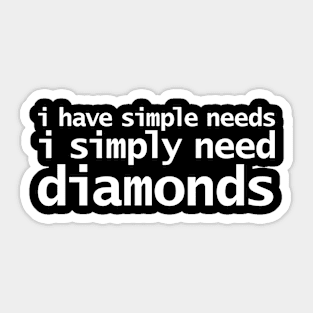 Simple Needs Diamonds Funny White Text Typography Sticker